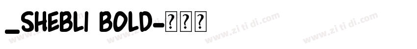 _Shebli Bold字体转换